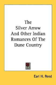 portada the silver arrow and other indian romances of the dune country (en Inglés)