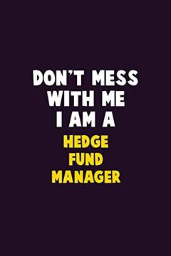 portada Don't Mess With me, i am a Hedge Fund Manager: 6x9 Career Pride 120 Pages Writing Nots (en Inglés)