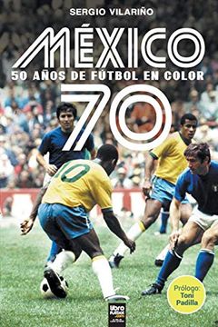 portada México 70: 50 Años de Fútbol en Color