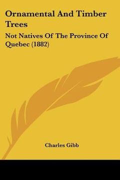 portada ornamental and timber trees: not natives of the province of quebec (1882) (in English)