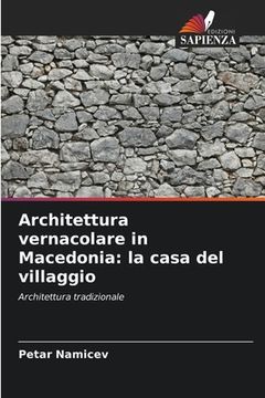 portada Architettura vernacolare in Macedonia: la casa del villaggio (en Italiano)