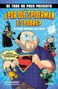 portada DE TODO UN PACO PRESENTA: ¿POR QUE SPIDERMAN ES POBRE? (Y OTRAS MOVIDAS CON CAPA) (in Spanish)