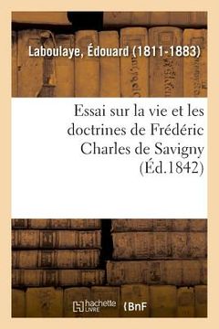 portada Essai Sur La Vie Et Les Doctrines de Frédéric Charles de Savigny (en Francés)