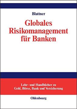 portada Globales Risikomanagement Fur Banken (Lehr- Und Handbucher Zu Geld, Borse, Bank Und Versicherung)