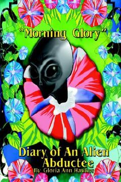 portada morning glory diary of an alien abductee (en Inglés)