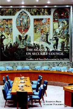 portada the silence of the un security council. conflict and peace enforcement in the 1990s.