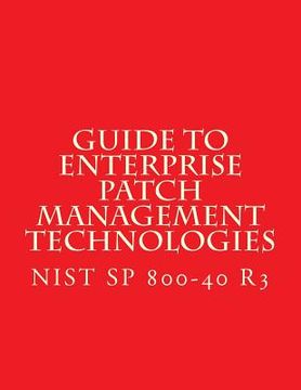 portada NIST SP 800-40 R3 Guide to Enterprise Patch Management Technologies: NiST SP 800-40 R3