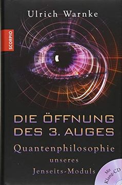 portada Die Öffnung des 3. Auges: Quantenphilosophie Unseres Jenseits-Moduls (in German)