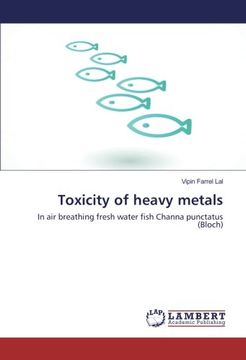 portada Toxicity of heavy metals: In air breathing fresh water fish Channa punctatus (Bloch)