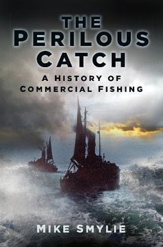 portada The Perilous Catch: A History of Commercial Fishing (History's Most Dangerous Jobs)