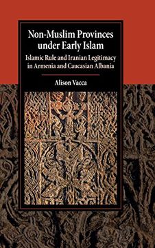 portada Non-Muslim Provinces Under Early Islam: Islamic Rule and Iranian Legitimacy in Armenia and Caucasian Albania (Cambridge Studies in Islamic Civilization) (en Inglés)