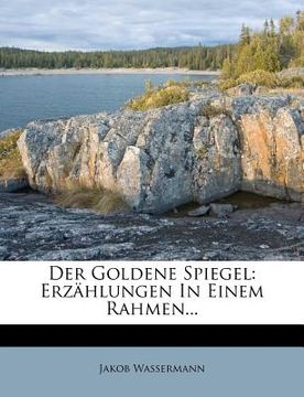 portada Der Goldene Spiegel Von Jakob Wassermann. (en Alemán)