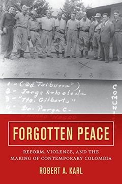 portada Forgotten Peace: Reform, Violence, and the Making of Contemporary Colombia Volume 3