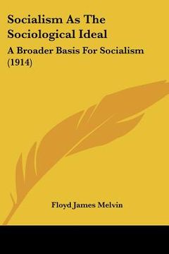 portada socialism as the sociological ideal: a broader basis for socialism (1914)