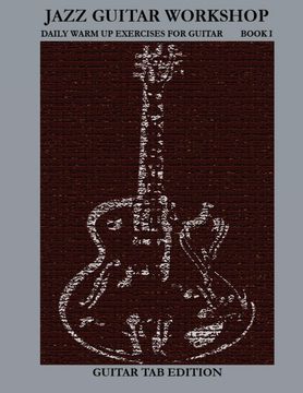 portada Jazz Guitar Workshop Book i - Daily Warm ups for Guitar tab Edition (in English)