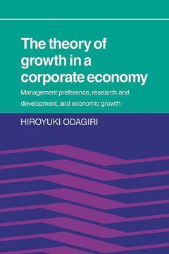 portada The Theory of Growth in a Corporate Economy: Management, Preference, Research and Development, and Economic Growth: 0 (en Inglés)