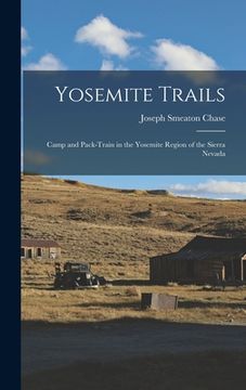 portada Yosemite Trails: Camp and Pack-Train in the Yosemite Region of the Sierra Nevada
