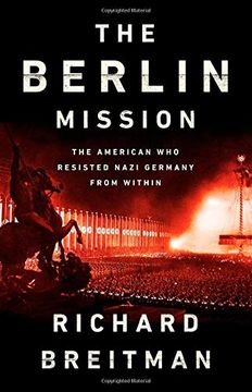 portada The Berlin Mission: The American who Resisted Nazi Germany From Within 