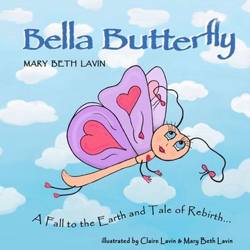 portada Bella Butterfly: A Fall to the Earth and Tale of Rebirth (en Inglés)