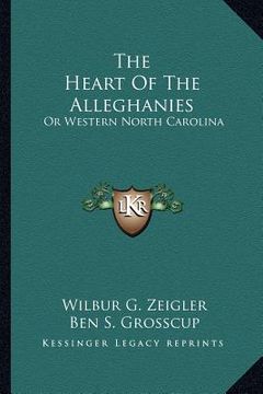 portada the heart of the alleghanies: or western north carolina (en Inglés)