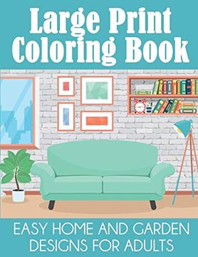 portada Large Print Coloring Book: Easy Home and Garden Designs for Adults 