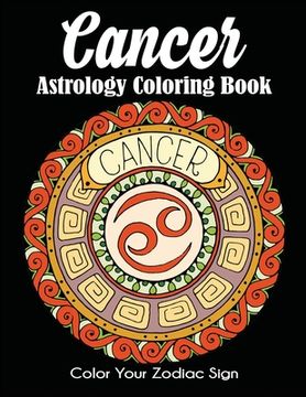 portada Cancer Astrology Coloring Book: Color Your Zodiac Sign (en Inglés)