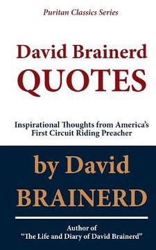 portada David Brainerd QUOTES: Inspirational Thoughts From America's First Circuit Riding Preacher (en Inglés)