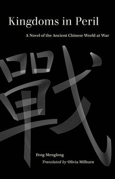 portada Kingdoms in Peril: A Novel of the Ancient Chinese World at War (en Inglés)