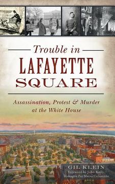 portada Trouble in Lafayette Square: Assassination, Protest & Murder at the White House (en Inglés)