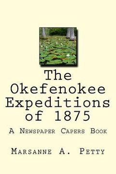 portada The Okefenokee Expeditions of 1875 (en Inglés)