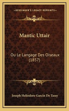 portada Mantic Uttair: Ou Le Langage Des Oiseaux (1857) (en Árabe)