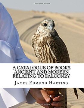 portada A Catalogue of Books Ancient and Modern Relating To Falconry: The Bibliotbeca Eccipitraria (in English)