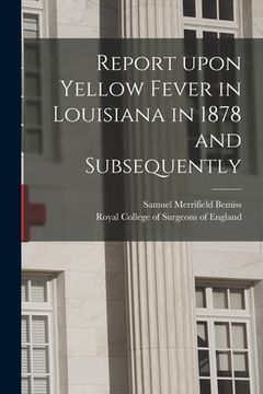 portada Report Upon Yellow Fever in Louisiana in 1878 and Subsequently (en Inglés)