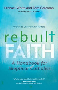portada Rebuilt Faith: A Handbook for Skeptical Catholics (en Inglés)