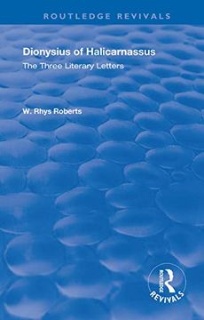 portada The Three Literary Letters: Dionysius of Halicarnassus (Routledge Revivals) (in English)