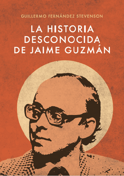 portada La Historia Desconocida de Jaime Guzmán