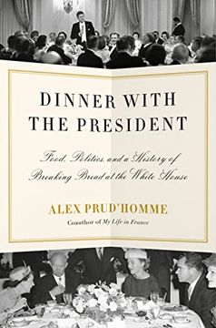 portada Dinner With the President: Food, Politics, and a History of Breaking Bread at the White House (en Inglés)