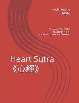 portada Heart Sutra《心经》: Symphony No. 2 Gir第二交响乐《格》for Choir, Soprano, and (en Inglés)