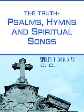 portada the truth-psalms, hymns and spiritual songs: spiritual song sing (en Inglés)
