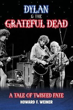 portada Dylan & the Grateful Dead: A Tale of Twisted Fate (in English)