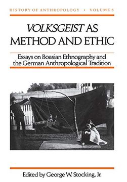 portada Volksgeist as Method and Ethic: Essays on Boasian Ethnography and the German Anthropological Tradition (History of Anthropology) (en Inglés)