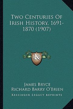 portada two centuries of irish history, 1691-1870 (1907) (in English)