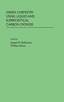 portada Green Chemistry Using Liquid and Supercritical Carbon Dioxide (en Inglés)