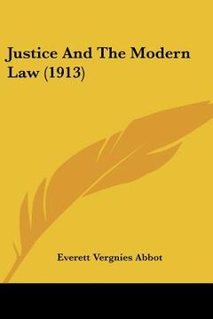 portada justice and the modern law (1913) (en Inglés)