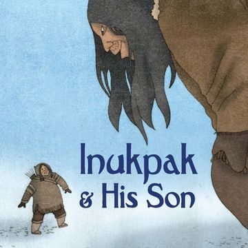 portada Inukpak and his Son: English Edition (Nunavummi) (in English)