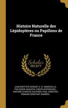 portada Histoire Naturelle des Lépidoptères ou Papillons de France (en Francés)