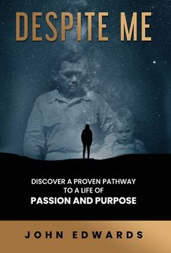 portada Despite Me: Discover a Proven Pathway to a Life of Passion and Purpose (in English)