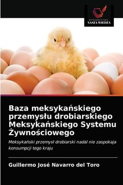 portada Baza meksykańskiego przemyslu drobiarskiego Meksykańskiego Systemu Żywnościowego