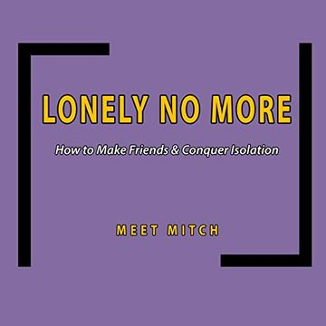 portada Lonely no More: How to Make Friends & Conquer Isolation (The Healing Academy Short Books) 