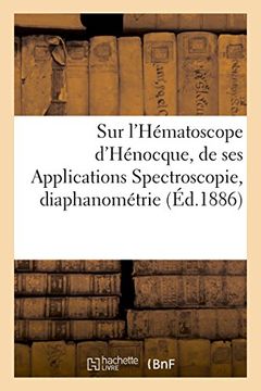 portada Notice sur l'Hématoscope d'Hénocque. Indications techniques de ses Applications Spectroscopie (French Edition)